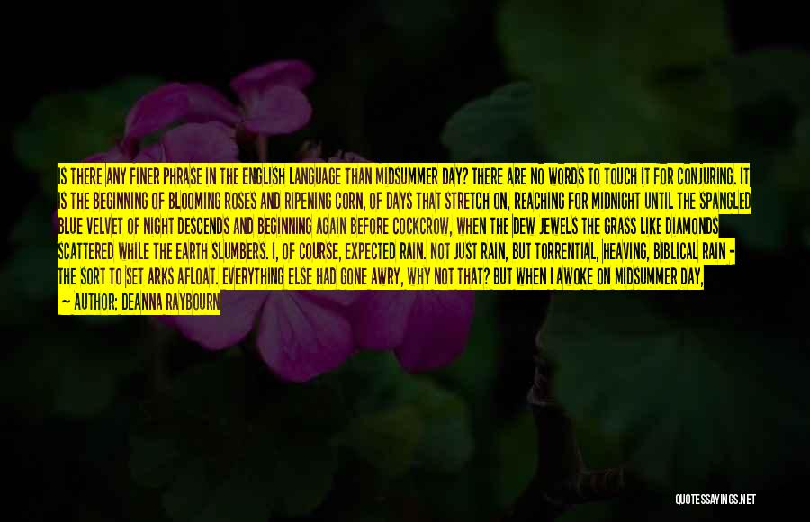 Deanna Raybourn Quotes: Is There Any Finer Phrase In The English Language Than Midsummer Day? There Are No Words To Touch It For
