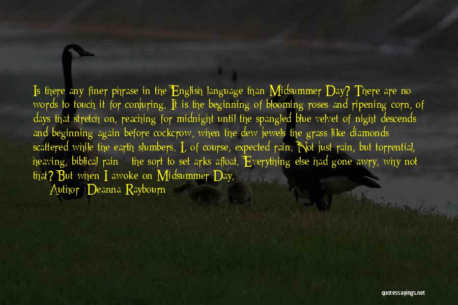 Deanna Raybourn Quotes: Is There Any Finer Phrase In The English Language Than Midsummer Day? There Are No Words To Touch It For