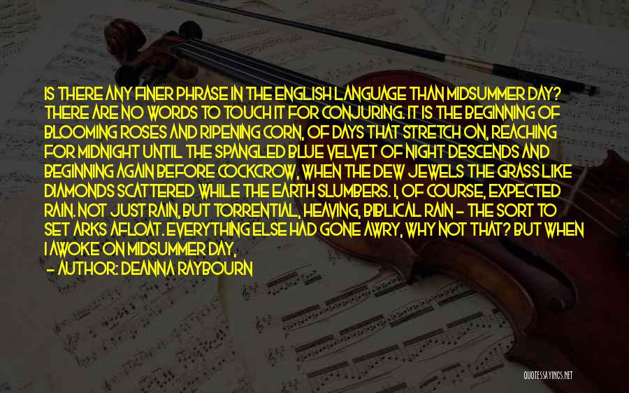 Deanna Raybourn Quotes: Is There Any Finer Phrase In The English Language Than Midsummer Day? There Are No Words To Touch It For