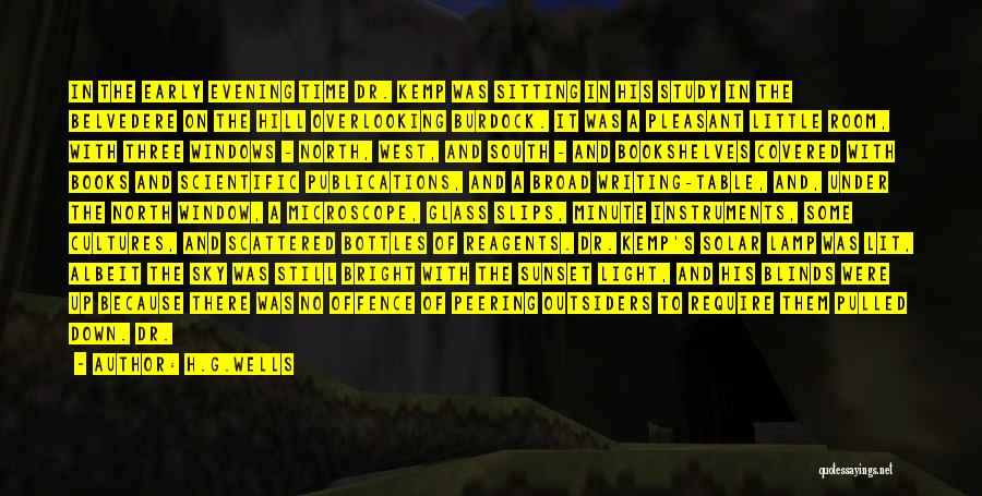 H.G.Wells Quotes: In The Early Evening Time Dr. Kemp Was Sitting In His Study In The Belvedere On The Hill Overlooking Burdock.