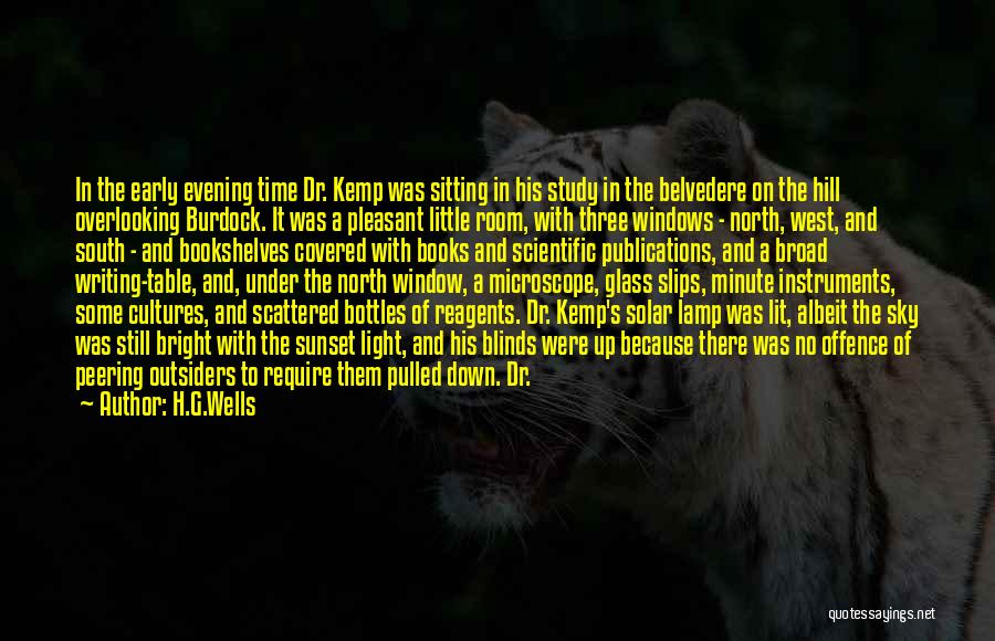 H.G.Wells Quotes: In The Early Evening Time Dr. Kemp Was Sitting In His Study In The Belvedere On The Hill Overlooking Burdock.