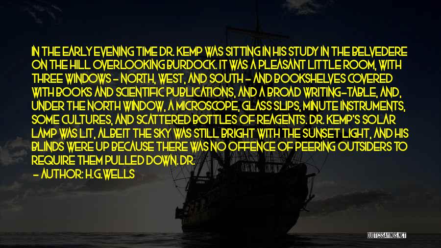 H.G.Wells Quotes: In The Early Evening Time Dr. Kemp Was Sitting In His Study In The Belvedere On The Hill Overlooking Burdock.