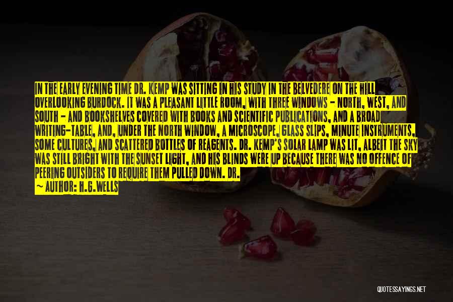 H.G.Wells Quotes: In The Early Evening Time Dr. Kemp Was Sitting In His Study In The Belvedere On The Hill Overlooking Burdock.