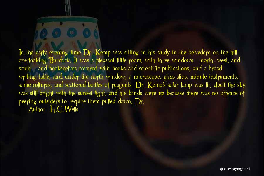 H.G.Wells Quotes: In The Early Evening Time Dr. Kemp Was Sitting In His Study In The Belvedere On The Hill Overlooking Burdock.