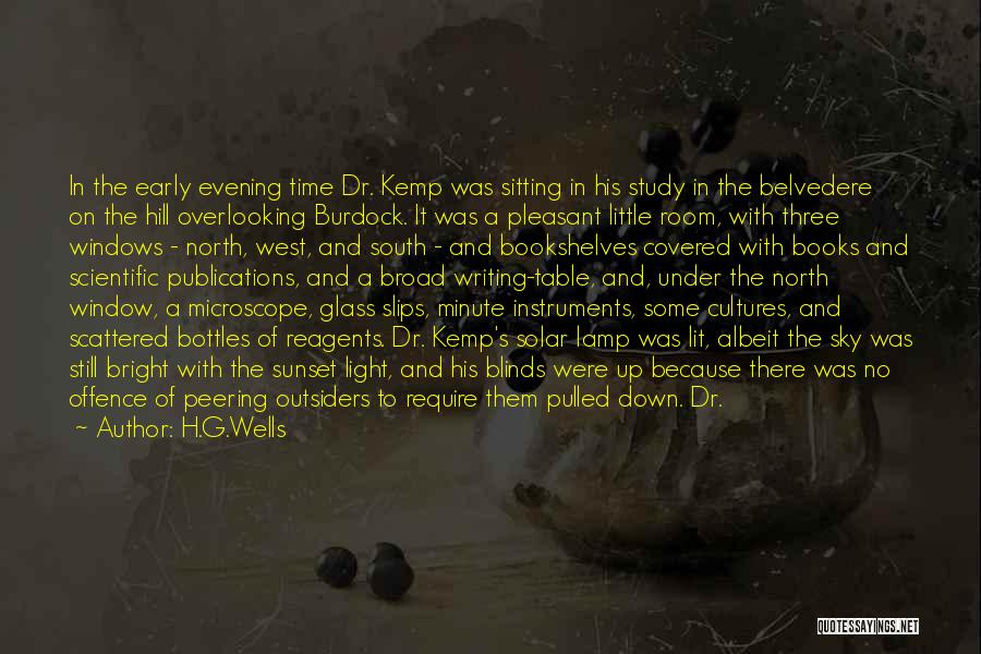 H.G.Wells Quotes: In The Early Evening Time Dr. Kemp Was Sitting In His Study In The Belvedere On The Hill Overlooking Burdock.