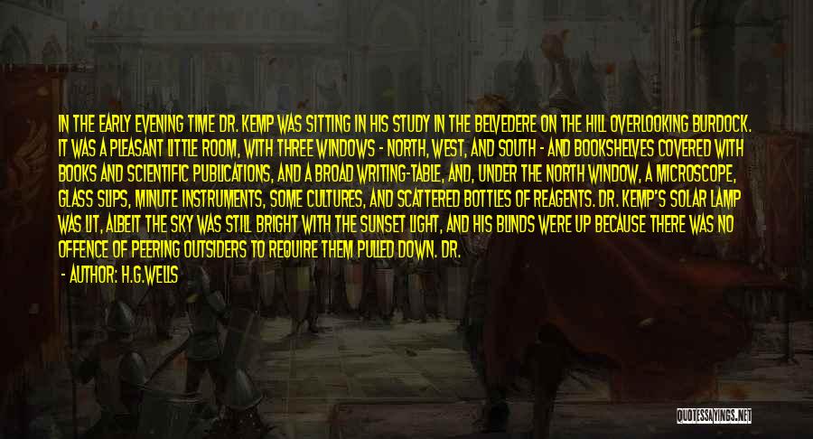 H.G.Wells Quotes: In The Early Evening Time Dr. Kemp Was Sitting In His Study In The Belvedere On The Hill Overlooking Burdock.