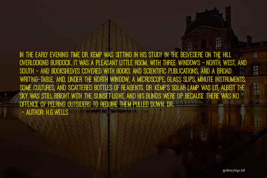 H.G.Wells Quotes: In The Early Evening Time Dr. Kemp Was Sitting In His Study In The Belvedere On The Hill Overlooking Burdock.