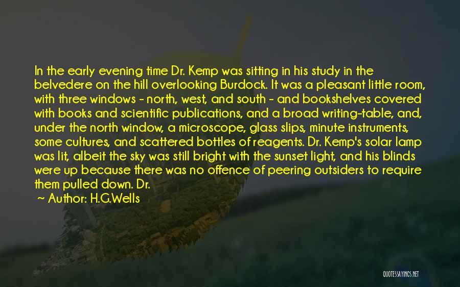 H.G.Wells Quotes: In The Early Evening Time Dr. Kemp Was Sitting In His Study In The Belvedere On The Hill Overlooking Burdock.