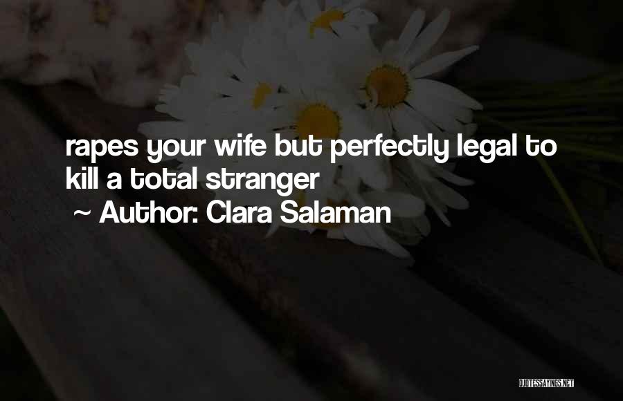 Clara Salaman Quotes: Rapes Your Wife But Perfectly Legal To Kill A Total Stranger