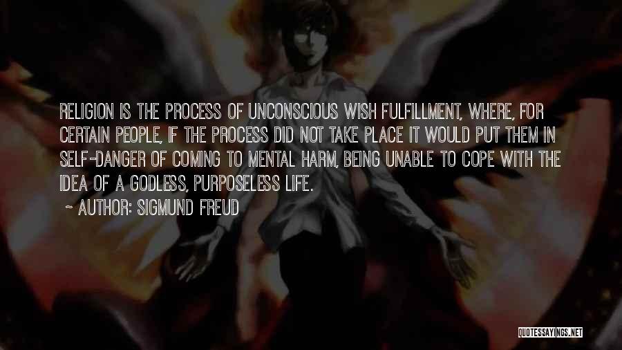 Sigmund Freud Quotes: Religion Is The Process Of Unconscious Wish Fulfillment, Where, For Certain People, If The Process Did Not Take Place It