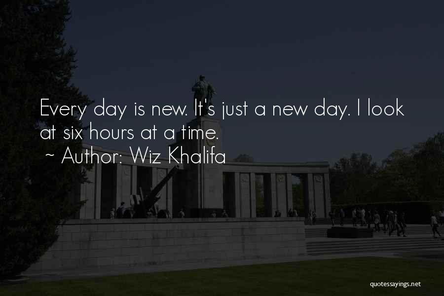 Wiz Khalifa Quotes: Every Day Is New. It's Just A New Day. I Look At Six Hours At A Time.