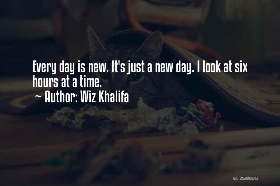 Wiz Khalifa Quotes: Every Day Is New. It's Just A New Day. I Look At Six Hours At A Time.