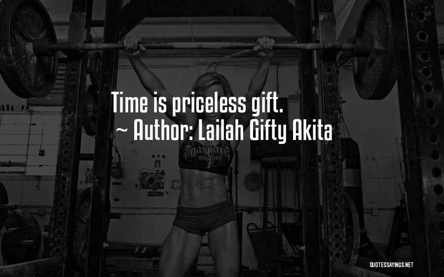 Lailah Gifty Akita Quotes: Time Is Priceless Gift.