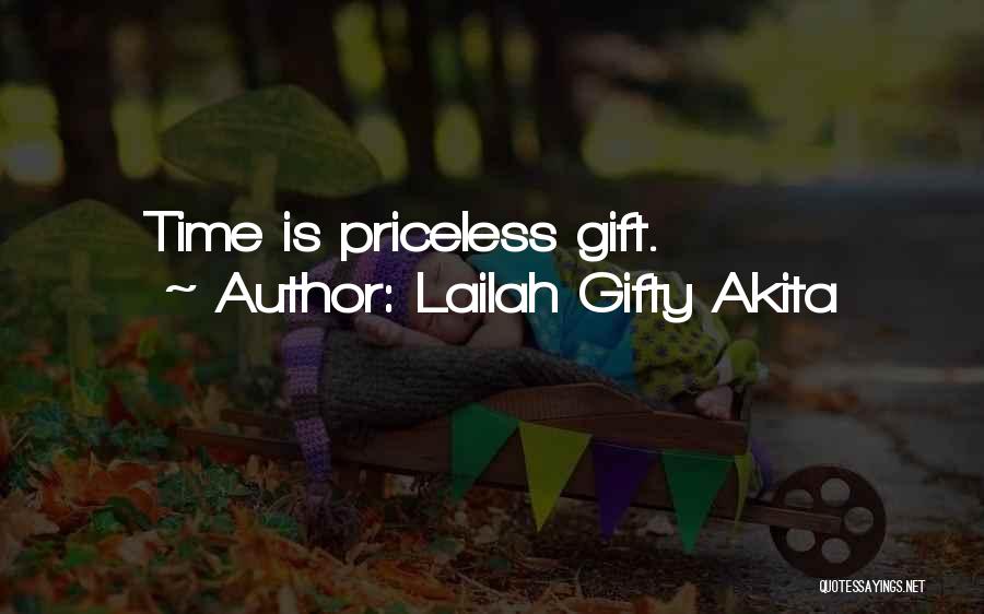 Lailah Gifty Akita Quotes: Time Is Priceless Gift.