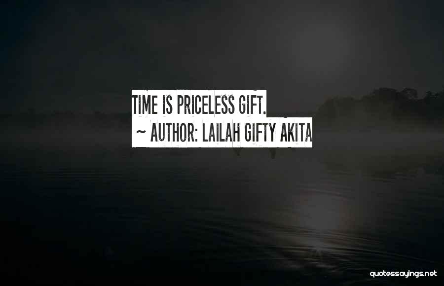 Lailah Gifty Akita Quotes: Time Is Priceless Gift.