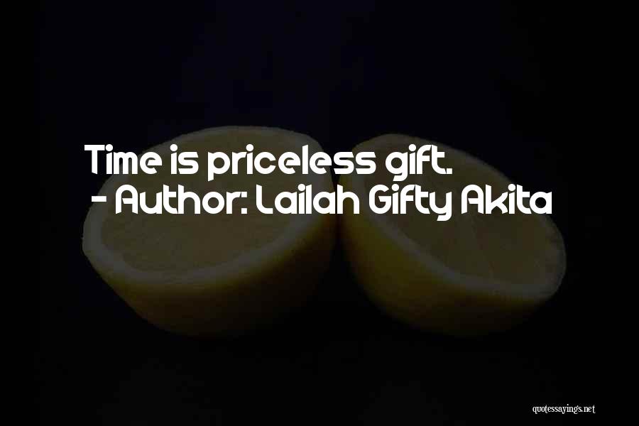 Lailah Gifty Akita Quotes: Time Is Priceless Gift.