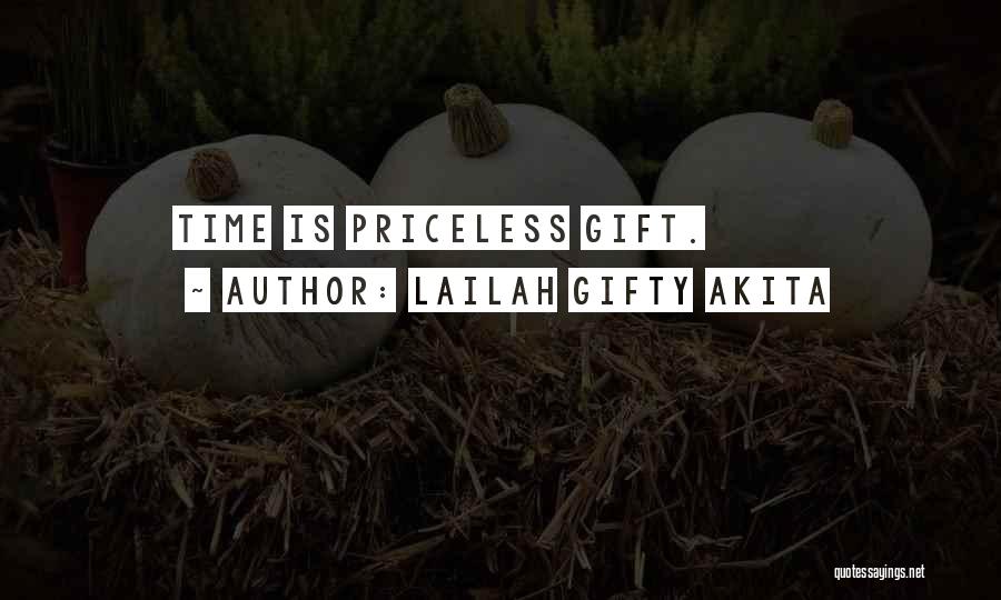 Lailah Gifty Akita Quotes: Time Is Priceless Gift.