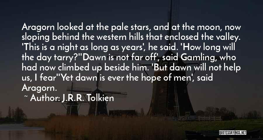 J.R.R. Tolkien Quotes: Aragorn Looked At The Pale Stars, And At The Moon, Now Sloping Behind The Western Hills That Enclosed The Valley.