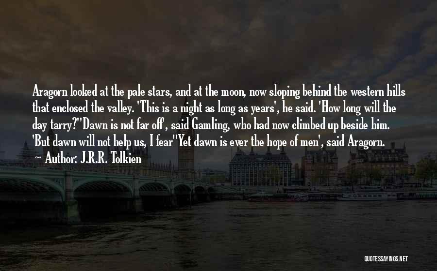 J.R.R. Tolkien Quotes: Aragorn Looked At The Pale Stars, And At The Moon, Now Sloping Behind The Western Hills That Enclosed The Valley.