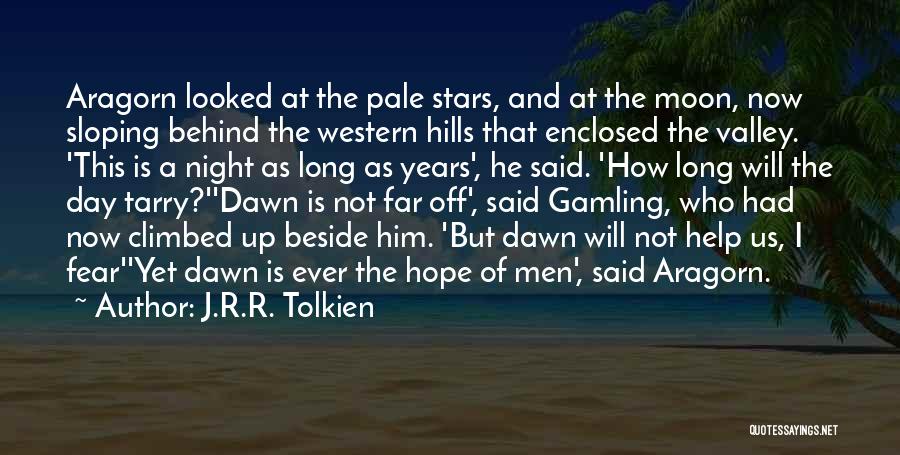 J.R.R. Tolkien Quotes: Aragorn Looked At The Pale Stars, And At The Moon, Now Sloping Behind The Western Hills That Enclosed The Valley.