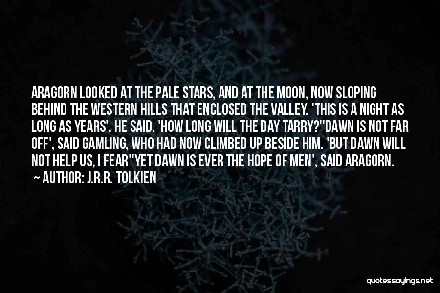 J.R.R. Tolkien Quotes: Aragorn Looked At The Pale Stars, And At The Moon, Now Sloping Behind The Western Hills That Enclosed The Valley.