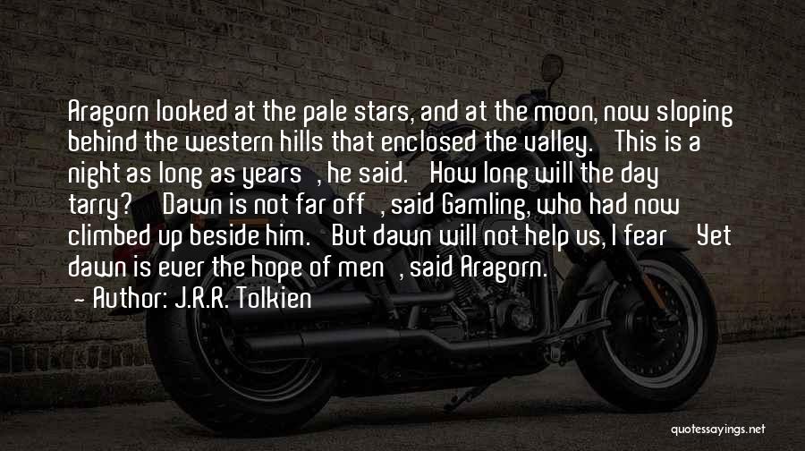 J.R.R. Tolkien Quotes: Aragorn Looked At The Pale Stars, And At The Moon, Now Sloping Behind The Western Hills That Enclosed The Valley.