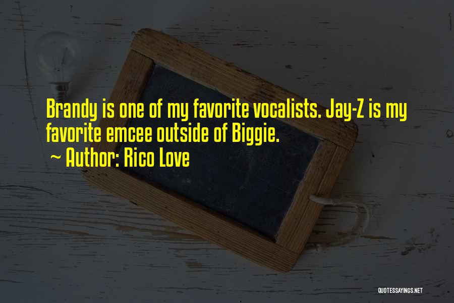 Rico Love Quotes: Brandy Is One Of My Favorite Vocalists. Jay-z Is My Favorite Emcee Outside Of Biggie.