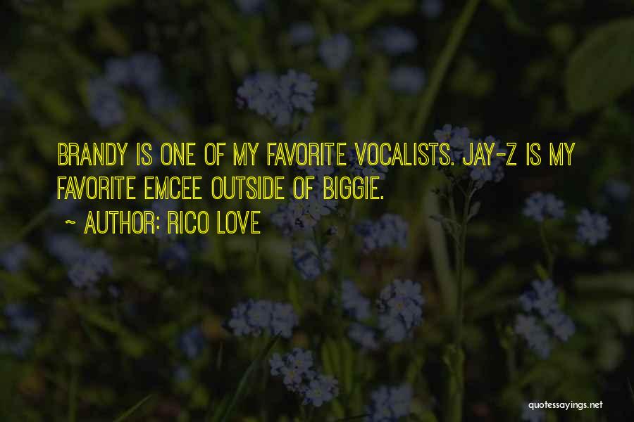 Rico Love Quotes: Brandy Is One Of My Favorite Vocalists. Jay-z Is My Favorite Emcee Outside Of Biggie.