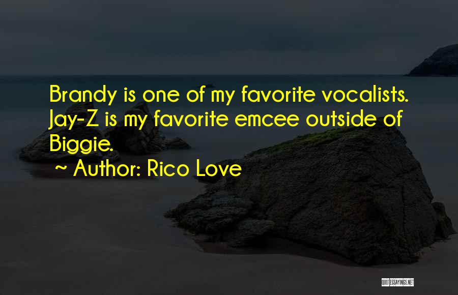 Rico Love Quotes: Brandy Is One Of My Favorite Vocalists. Jay-z Is My Favorite Emcee Outside Of Biggie.