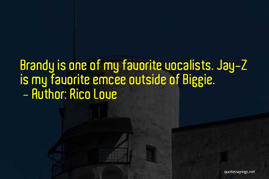 Rico Love Quotes: Brandy Is One Of My Favorite Vocalists. Jay-z Is My Favorite Emcee Outside Of Biggie.