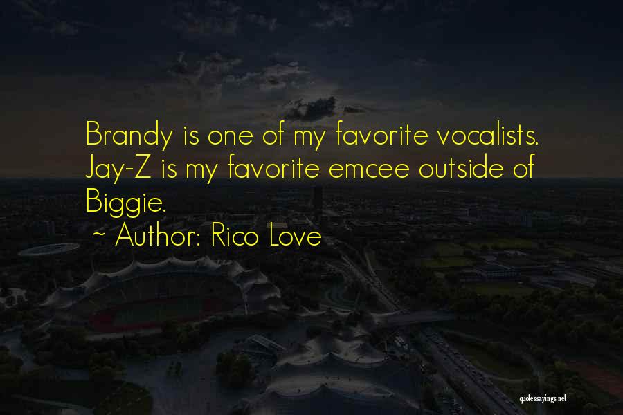 Rico Love Quotes: Brandy Is One Of My Favorite Vocalists. Jay-z Is My Favorite Emcee Outside Of Biggie.