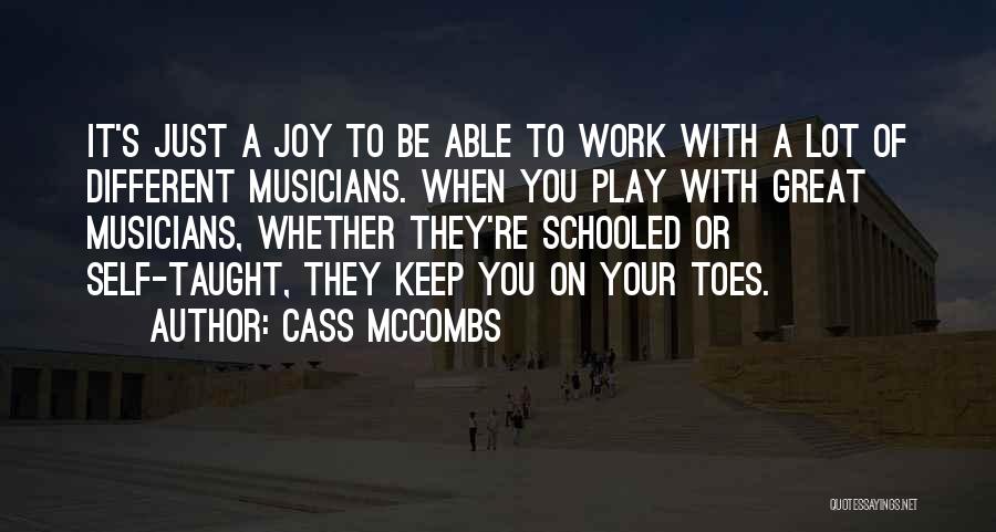 Cass McCombs Quotes: It's Just A Joy To Be Able To Work With A Lot Of Different Musicians. When You Play With Great