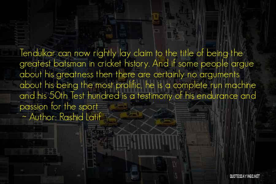 Rashid Latif Quotes: Tendulkar Can Now Rightly Lay Claim To The Title Of Being The Greatest Batsman In Cricket History. And If Some