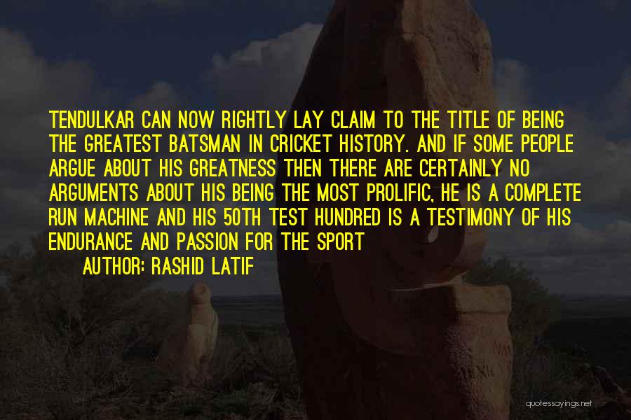 Rashid Latif Quotes: Tendulkar Can Now Rightly Lay Claim To The Title Of Being The Greatest Batsman In Cricket History. And If Some