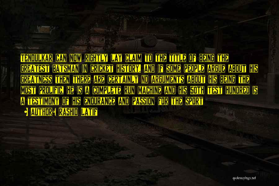 Rashid Latif Quotes: Tendulkar Can Now Rightly Lay Claim To The Title Of Being The Greatest Batsman In Cricket History. And If Some