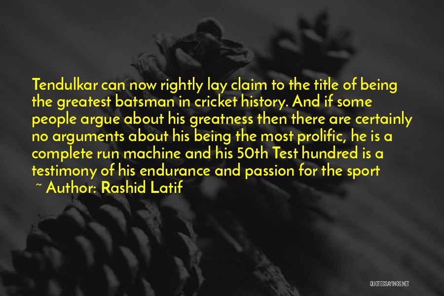 Rashid Latif Quotes: Tendulkar Can Now Rightly Lay Claim To The Title Of Being The Greatest Batsman In Cricket History. And If Some