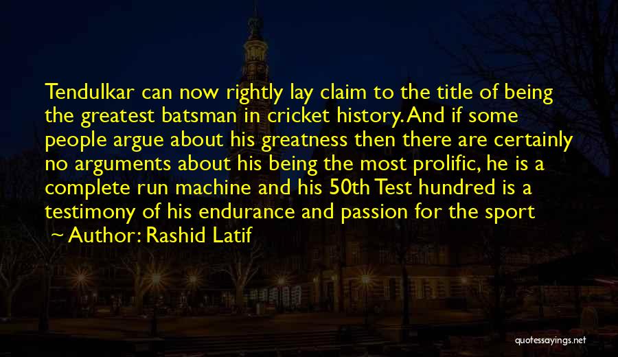 Rashid Latif Quotes: Tendulkar Can Now Rightly Lay Claim To The Title Of Being The Greatest Batsman In Cricket History. And If Some