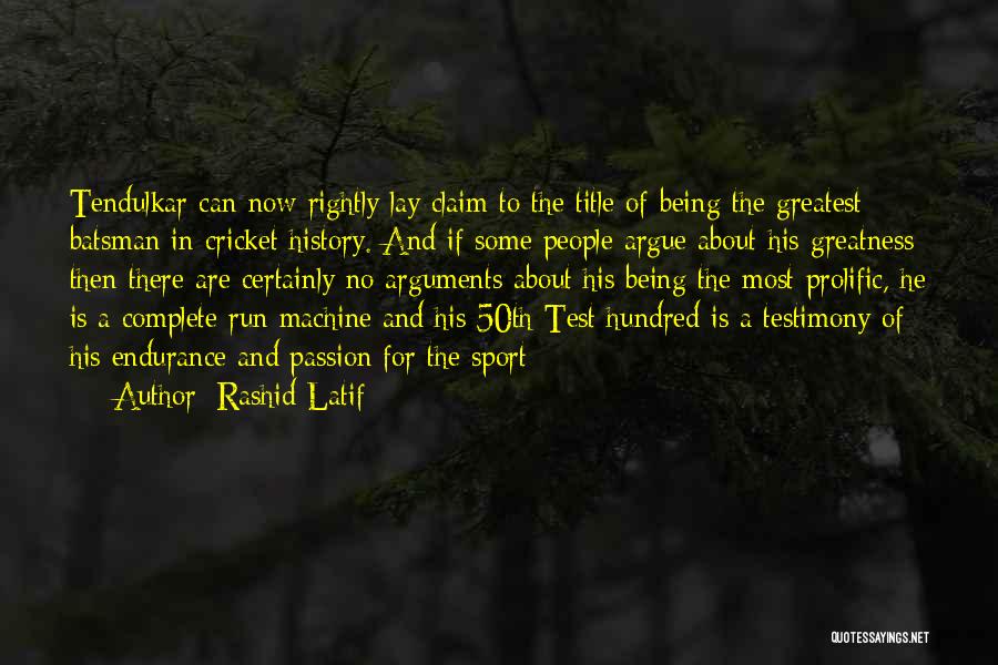 Rashid Latif Quotes: Tendulkar Can Now Rightly Lay Claim To The Title Of Being The Greatest Batsman In Cricket History. And If Some