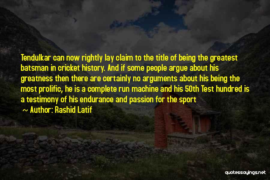 Rashid Latif Quotes: Tendulkar Can Now Rightly Lay Claim To The Title Of Being The Greatest Batsman In Cricket History. And If Some