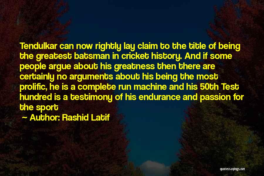 Rashid Latif Quotes: Tendulkar Can Now Rightly Lay Claim To The Title Of Being The Greatest Batsman In Cricket History. And If Some