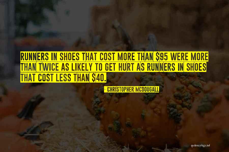 95 Quotes By Christopher McDougall 95 Quotes By Christopher McDougall