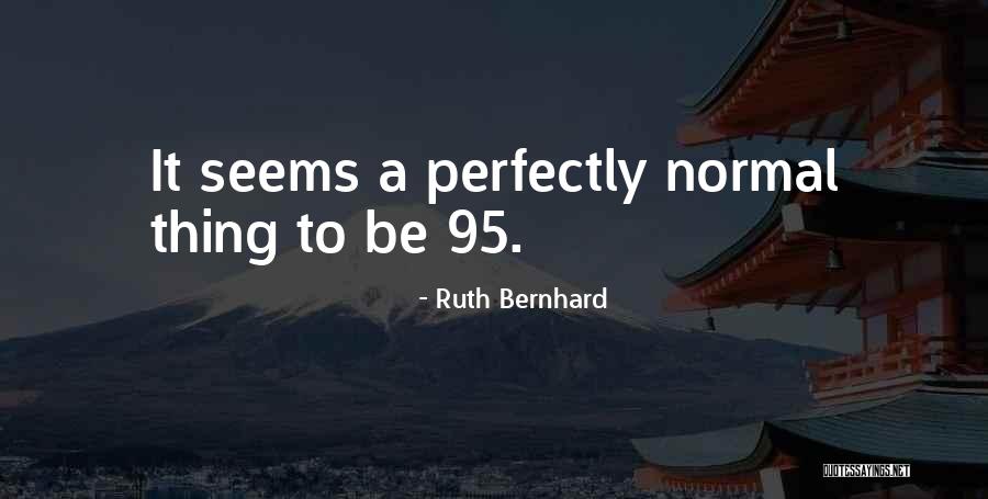 95 Quotes By Ruth Bernhard 95 Quotes By Ruth Bernhard