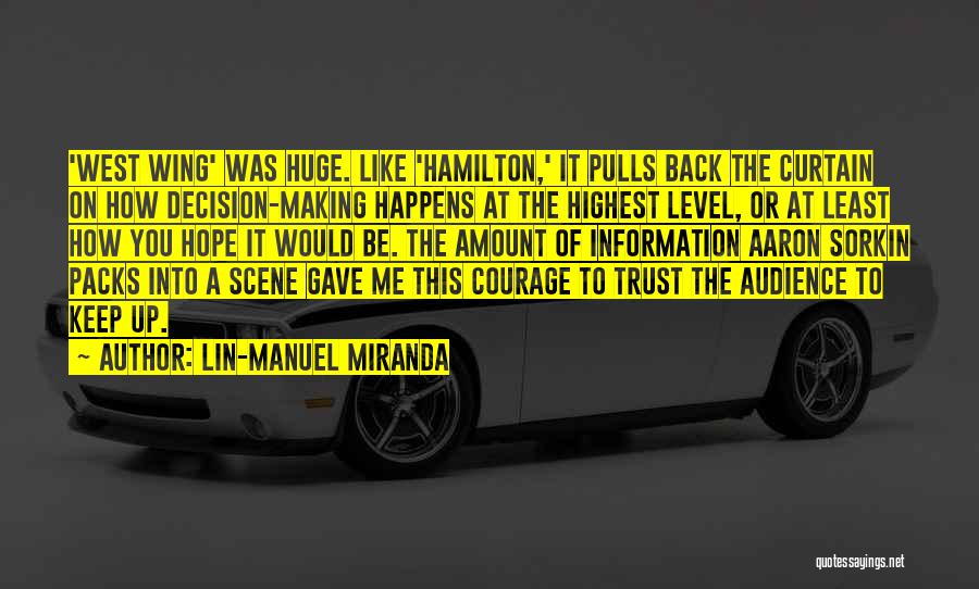 Lin-Manuel Miranda Quotes: 'west Wing' Was Huge. Like 'hamilton,' It Pulls Back The Curtain On How Decision-making Happens At The Highest Level, Or