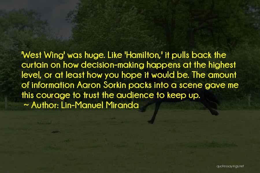 Lin-Manuel Miranda Quotes: 'west Wing' Was Huge. Like 'hamilton,' It Pulls Back The Curtain On How Decision-making Happens At The Highest Level, Or