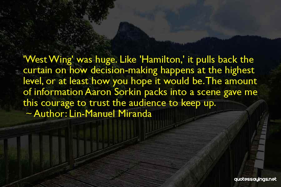 Lin-Manuel Miranda Quotes: 'west Wing' Was Huge. Like 'hamilton,' It Pulls Back The Curtain On How Decision-making Happens At The Highest Level, Or