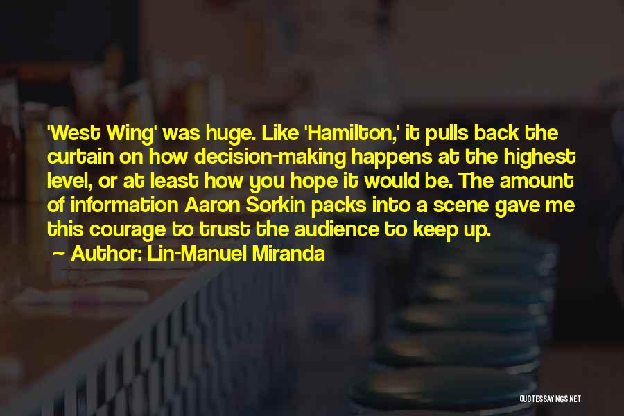 Lin-Manuel Miranda Quotes: 'west Wing' Was Huge. Like 'hamilton,' It Pulls Back The Curtain On How Decision-making Happens At The Highest Level, Or