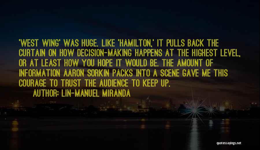 Lin-Manuel Miranda Quotes: 'west Wing' Was Huge. Like 'hamilton,' It Pulls Back The Curtain On How Decision-making Happens At The Highest Level, Or