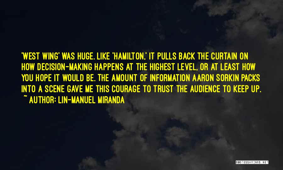 Lin-Manuel Miranda Quotes: 'west Wing' Was Huge. Like 'hamilton,' It Pulls Back The Curtain On How Decision-making Happens At The Highest Level, Or