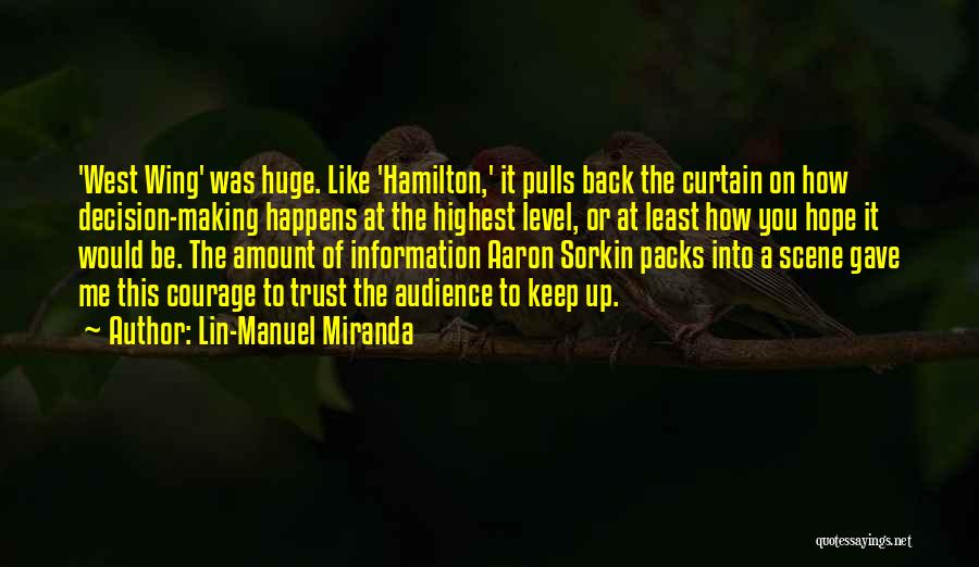 Lin-Manuel Miranda Quotes: 'west Wing' Was Huge. Like 'hamilton,' It Pulls Back The Curtain On How Decision-making Happens At The Highest Level, Or