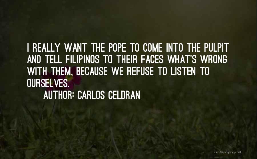 Carlos Celdran Quotes: I Really Want The Pope To Come Into The Pulpit And Tell Filipinos To Their Faces What's Wrong With Them,